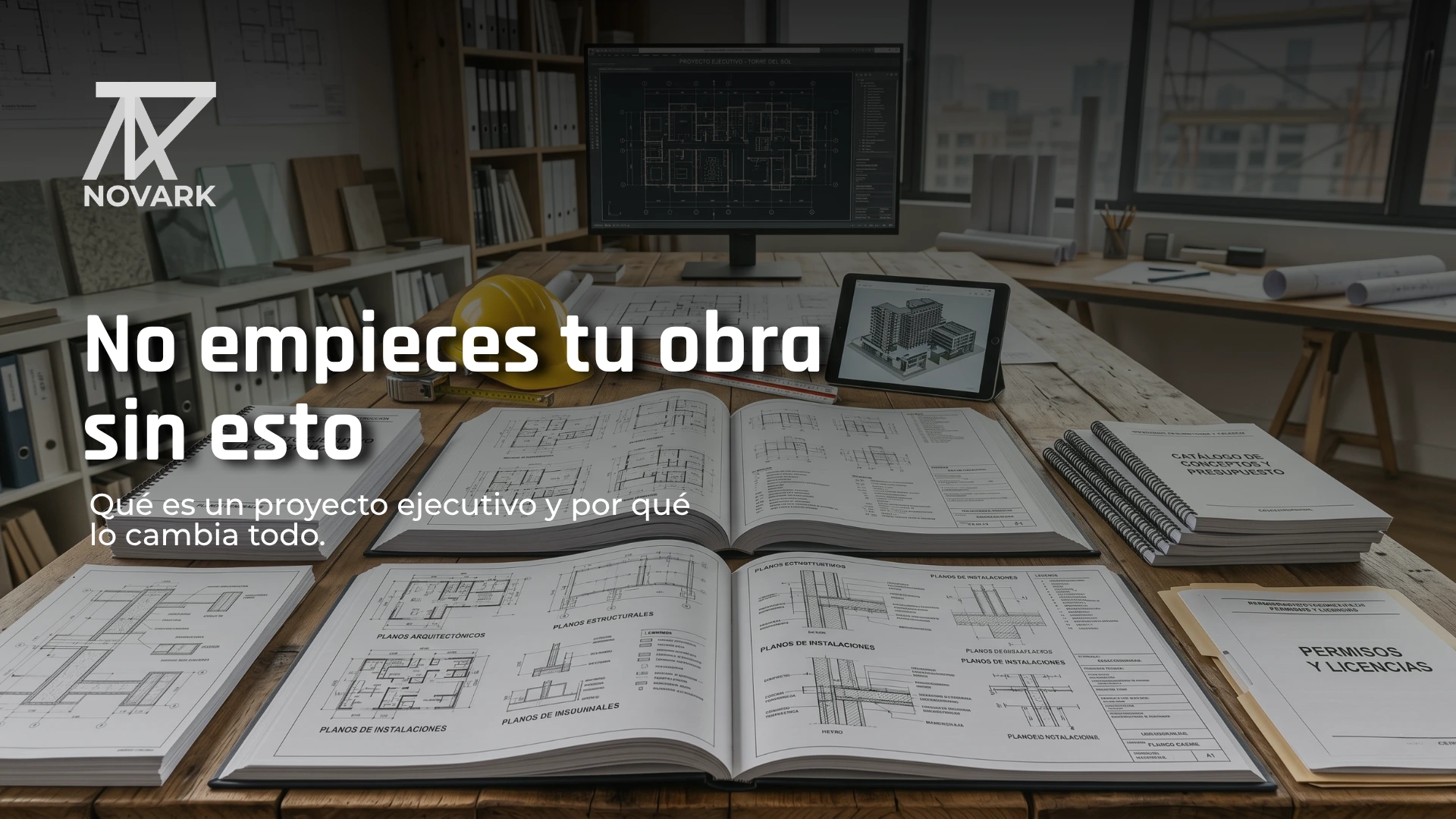 Qué incluye un proyecto ejecutivo - NovArk Constructions